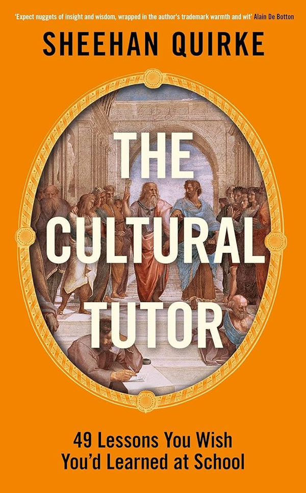 The Cultural Tutor: Forty - Nine Lessons You Wish You’d Learned at School - The Page and Prose Booksellers
