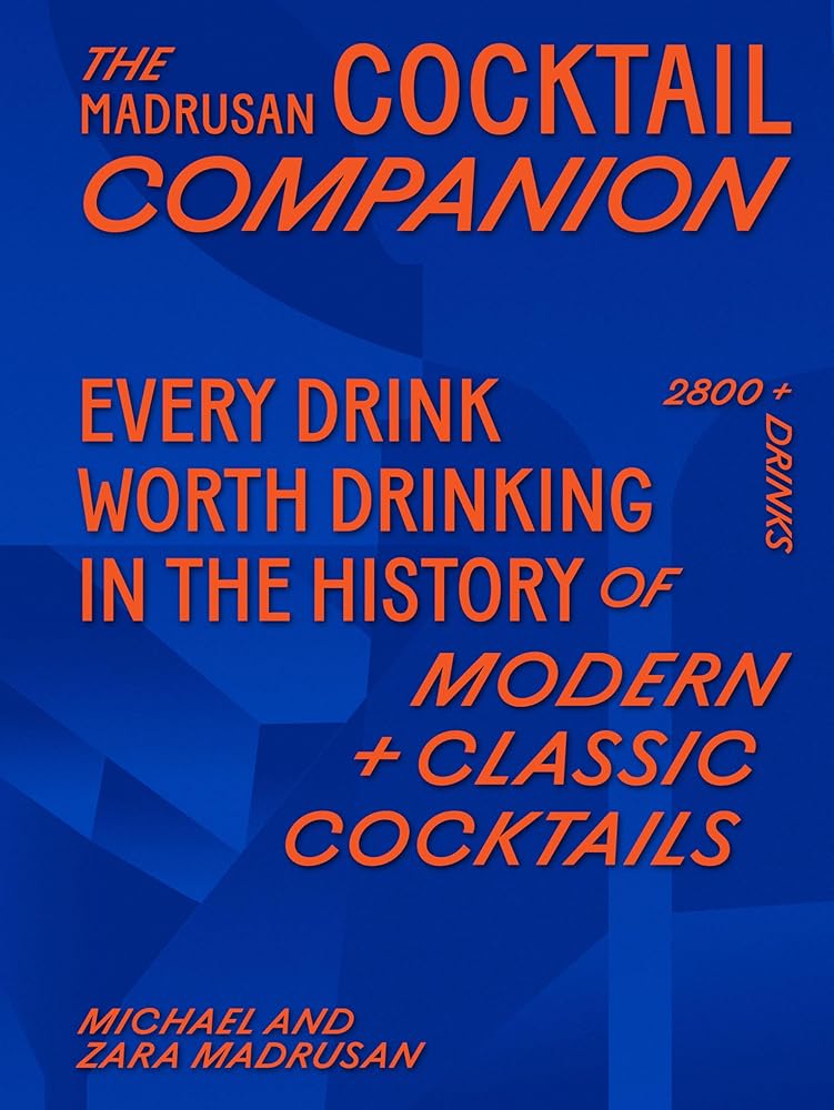 The Madrusan Cocktail Companion: 2800+ cocktails with contributions from 100 of the world's best bartenders - The Page and Prose Booksellers