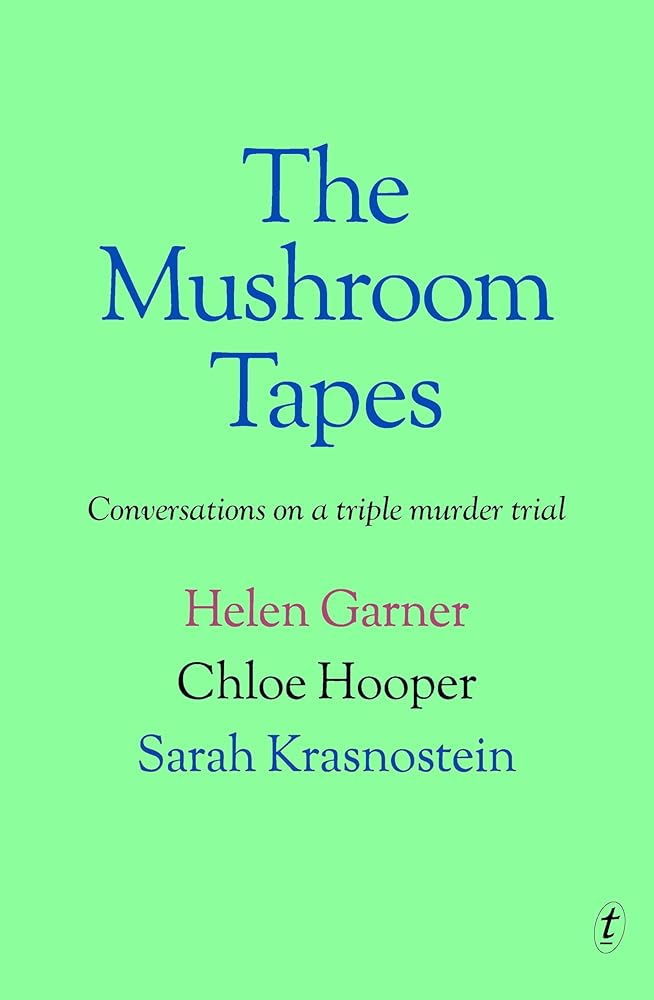 The Mushroom Tapes: Conversations about a Triple Murder Trial - The Page and Prose Booksellers