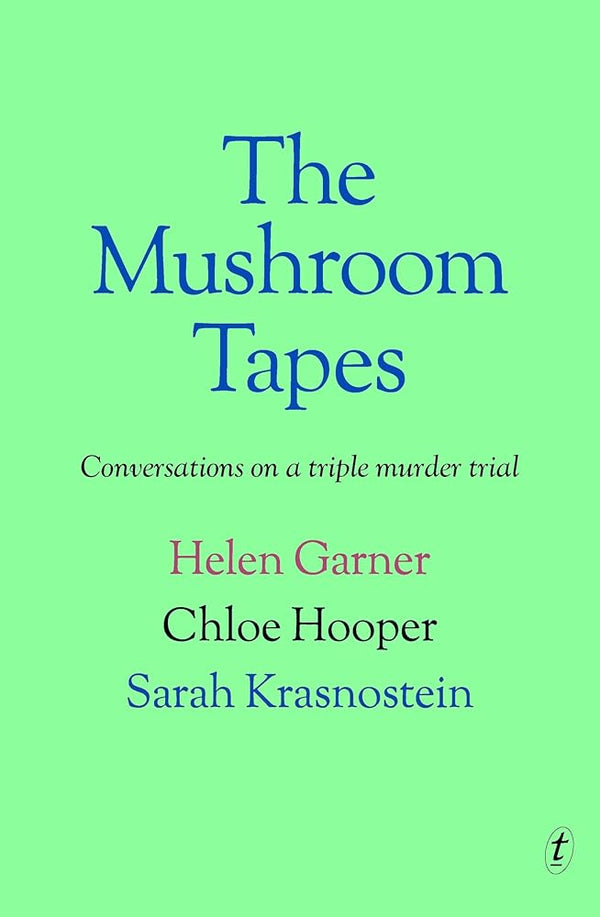The Mushroom Tapes: Conversations about a Triple Murder Trial - The Page and Prose Booksellers