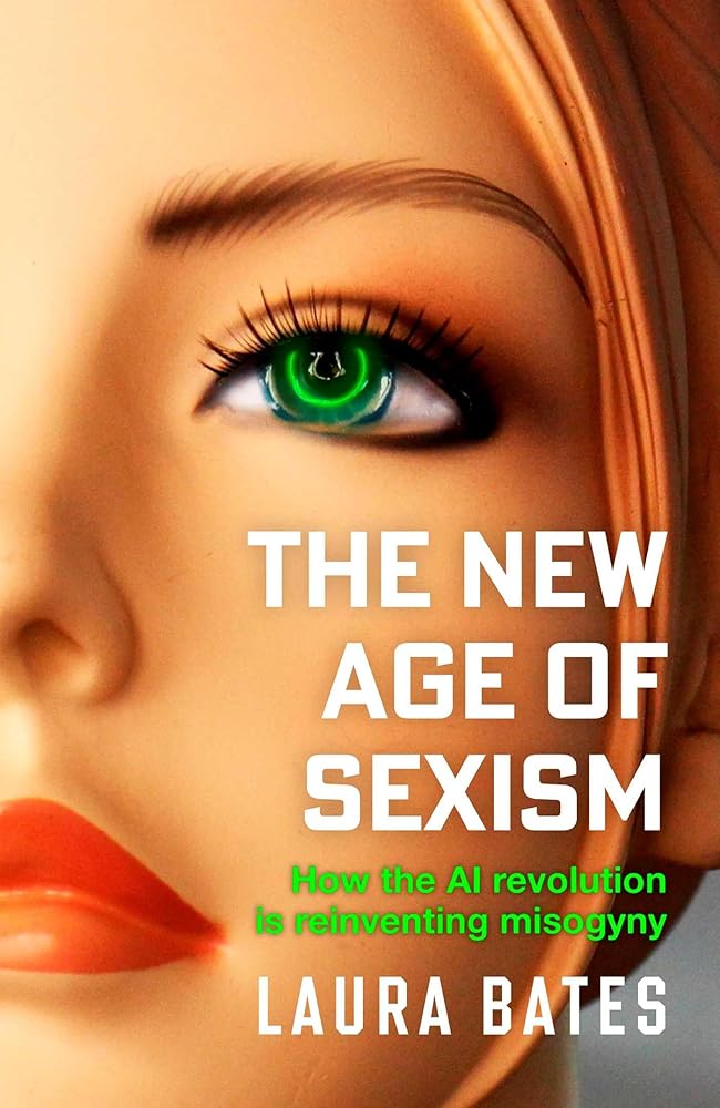 The New Age of Sexism: How the AI Revolution is Reinventing Misogyny - The Page and Prose Booksellers