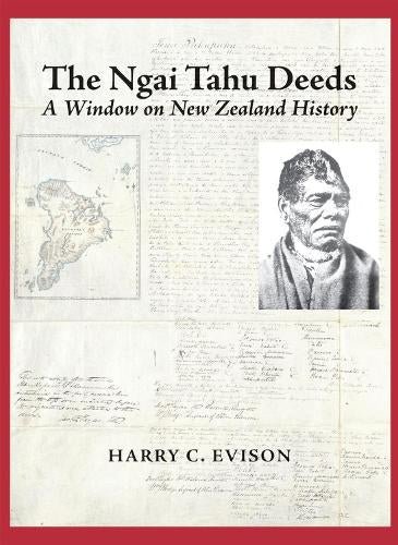 The Ngai Tahu Deeds: A Window on New Zealand History (Hardback) - The Page and Prose Booksellers