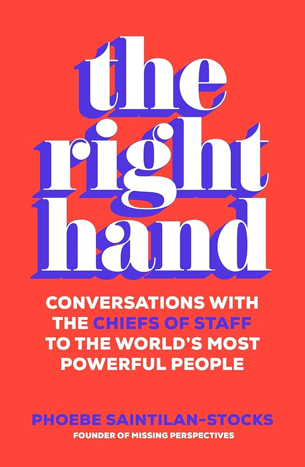 The Right Hand: Conversations with the chiefs of staff to the world's most powerful people - The Page and Prose Booksellers