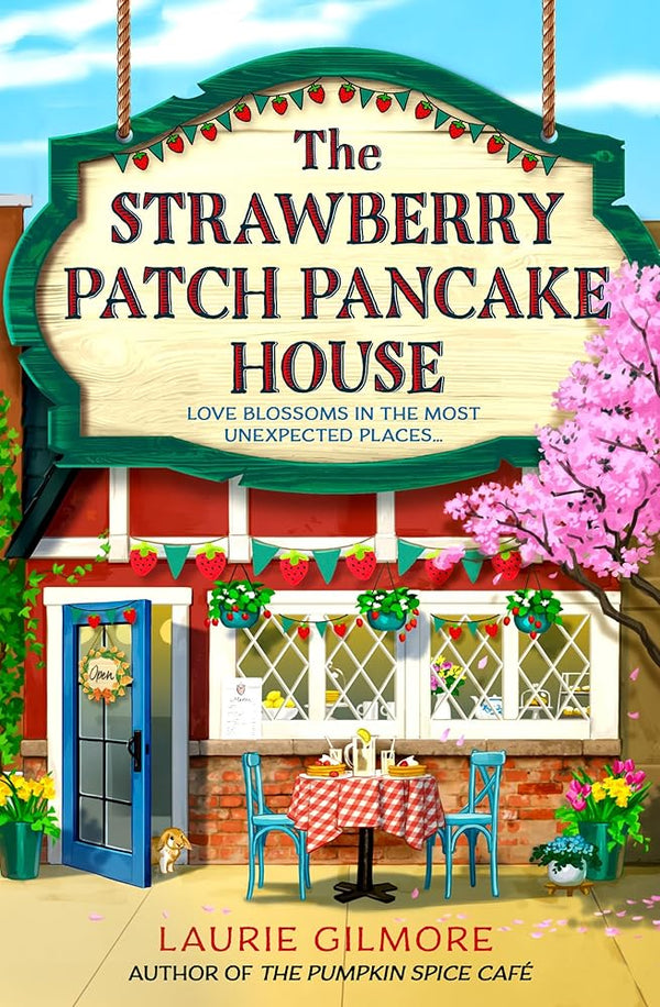 The Strawberry Patch Pancake House: A brand new small town romance from the author of TikTok phenomenon The Pumpkin Spice Cafe (Dream Harbor) (Book 4) - The Page and Prose Booksellers