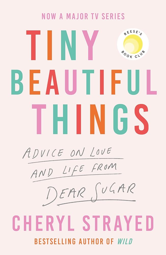 Tiny Beautiful Things: A Reese Witherspoon Book Club Pick soon to be a major series on Disney+ - The Page and Prose Booksellers