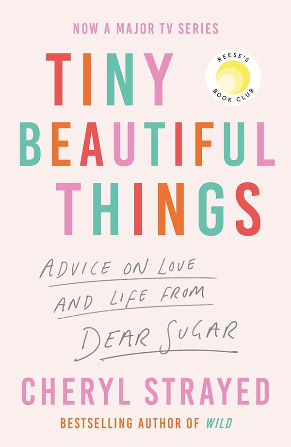 Tiny Beautiful Things: A Reese Witherspoon Book Club Pick soon to be a major series on Disney+ - The Page and Prose Booksellers