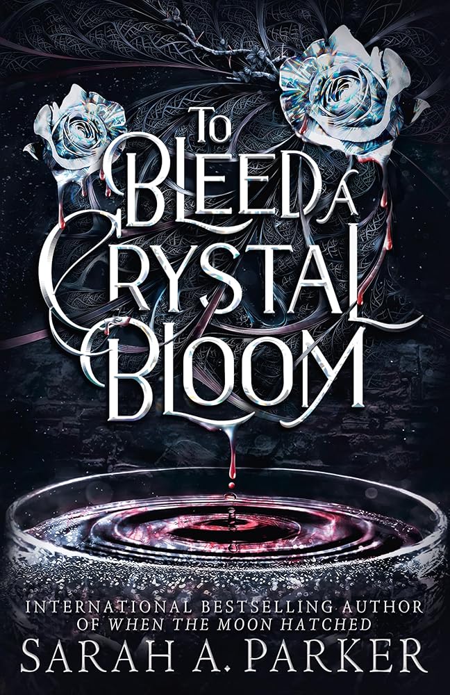 To Bleed a Crystal Bloom: A new 2025 edition of the dark romantasy Rapunzel reimagining from the No.1 SUNDAY TIMES best - selling author of WHEN THE MOON HATCHED - The Page and Prose Booksellers