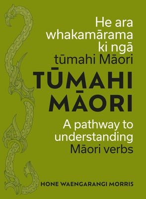 Tūmahi Māori: A Pathway to Understanding Māori Verbs - The Page and Prose Booksellers