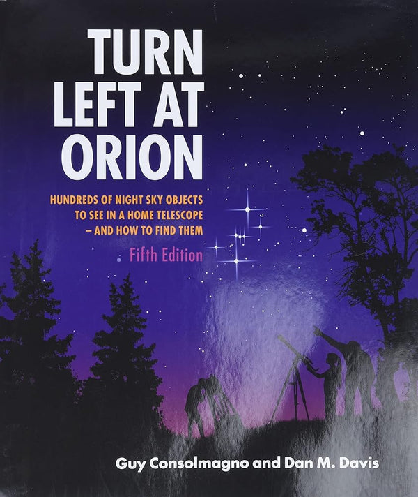 Turn Left At Orion: Hundreds of Night Sky Objects to See in a Home Telescope - and How to Find Them - The Page and Prose Booksellers