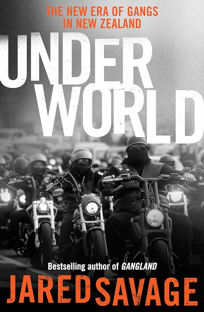 Underworld: The New Era of Gangs in New Zealand from the bestselling author of GANGLAND and GANGSTER'S PARADISE - The Page and Prose Booksellers