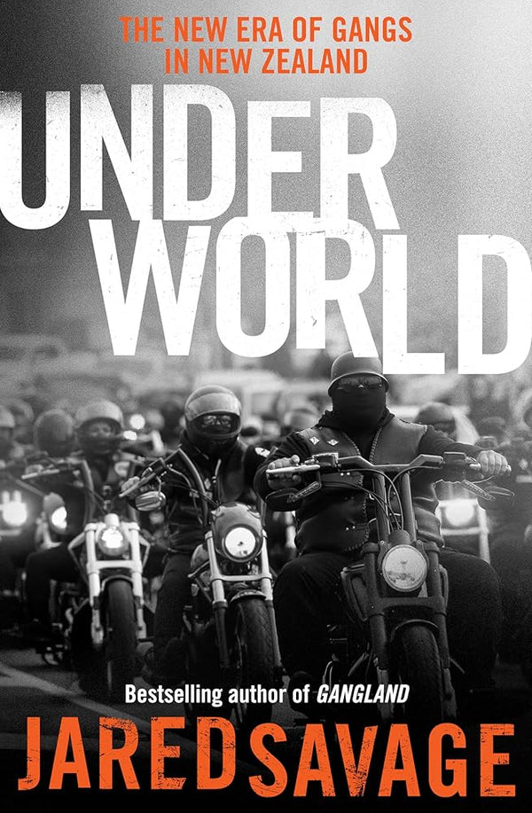 Underworld: The New Era of Gangs in New Zealand from the bestselling author of GANGLAND and GANGSTER'S PARADISE - The Page and Prose Booksellers