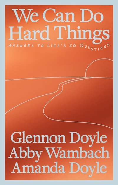 We Can Do Hard Things: Answers to Life’s 20 Questions - The Page and Prose Booksellers