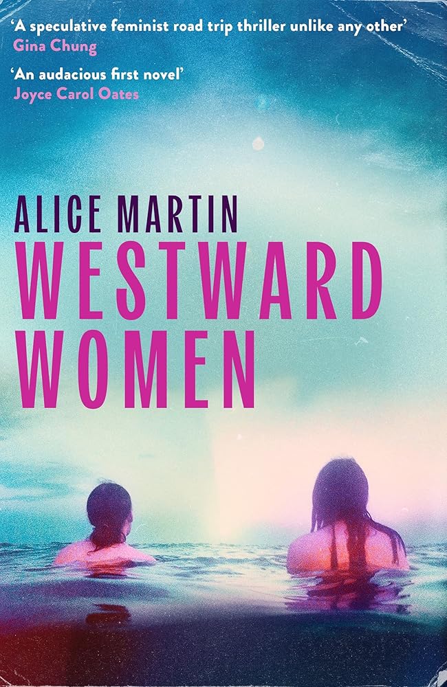 Westward Women: 'An audacious first novel to set beside Margaret Atwood' JOYCE CAROL OATES - The Page and Prose Booksellers