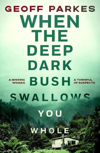 When the Deep Dark Bush Swallows You Whole - The Page and Prose Booksellers