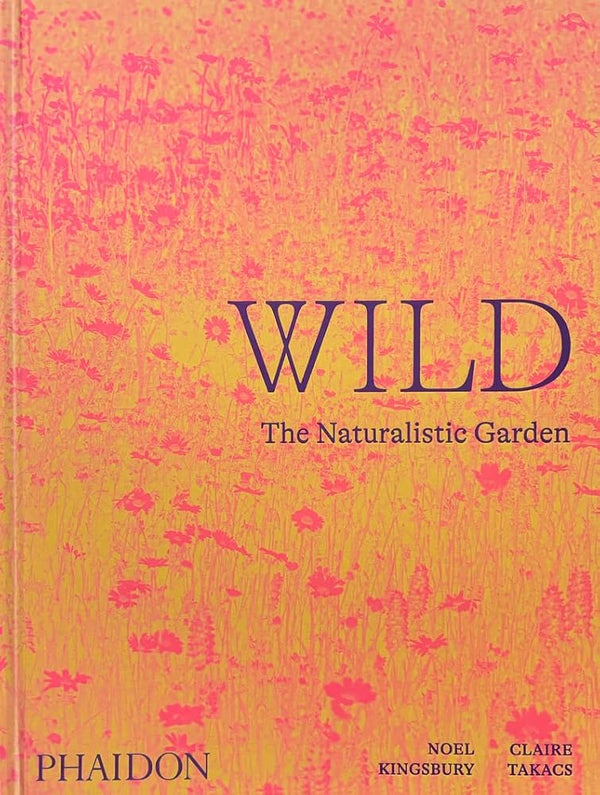Wild: The Naturalistic Garden - The Page and Prose Booksellers